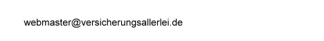 webmaster(at)versicherungsallerlei.de - (at) bei Versand durch @ ersetzen.